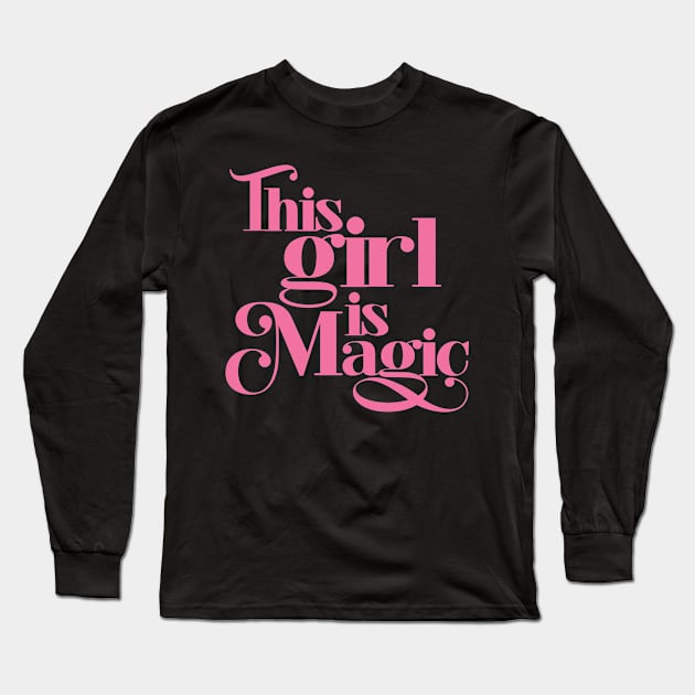 This Girl is Magic Long Sleeve T-Shirt by Styleuniversal